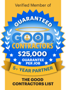 Verified member of The Good Contractors List – Guaranteed Good Contractors badge, $25,000 guarantee per job, 5+ year partner.